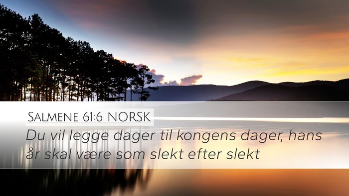 Salmene 61:6 NORSK Desktop Wallpaper - Du vil legge dager til kongens dager, hans år - Desktop Bible Verse Wallpaper