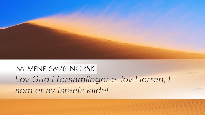 Salmene 68:26 NORSK Desktop Wallpaper - Lov Gud i forsamlingene, lov Herren, I som er av - Desktop Bible Verse Wallpaper