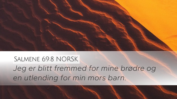 Salmene 69:8 NORSK Desktop Wallpaper - Jeg er blitt fremmed for mine brødre og en - Desktop Bible Verse Wallpaper