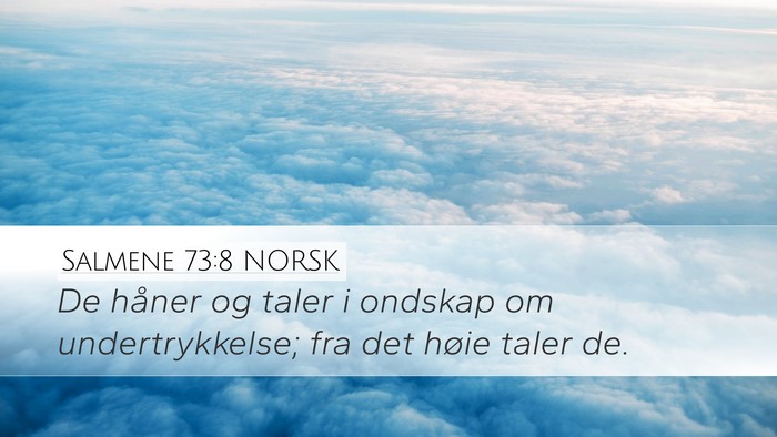 Salmene 73:8 NORSK Desktop Wallpaper - De håner og taler i ondskap om undertrykkelse; - Desktop Bible Verse Wallpaper
