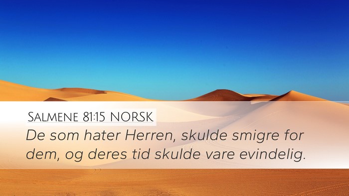 Salmene 81:15 NORSK Desktop Wallpaper - De som hater Herren, skulde smigre for dem, og - Desktop Bible Verse Wallpaper