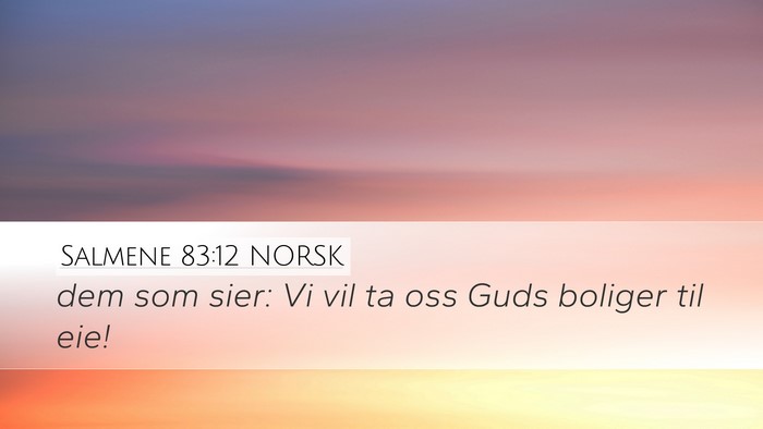 Salmene 83:12 NORSK Desktop Wallpaper - dem som sier: Vi vil ta oss Guds boliger til - Desktop Bible Verse Wallpaper