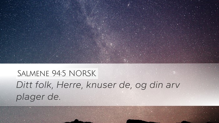 Salmene 94:5 NORSK Desktop Wallpaper - Ditt folk, Herre, knuser de, og din arv plager - Desktop Bible Verse Wallpaper