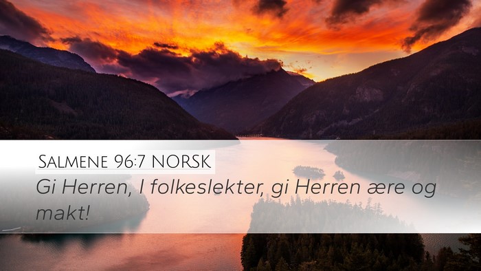 Salmene 96:7 NORSK Desktop Wallpaper - Gi Herren, I folkeslekter, gi Herren ære og - Desktop Bible Verse Wallpaper