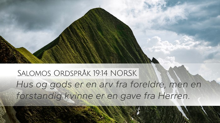 Salomos Ordspråk 19:14 NORSK Desktop Wallpaper - Hus og gods er en arv fra foreldre, men en - Desktop Bible Verse Wallpaper