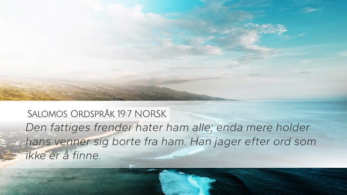 Salomos Ordspråk 19:7 NORSK Desktop Wallpaper - Den fattiges frender hater ham alle; enda mere - Desktop Bible Verse Wallpaper