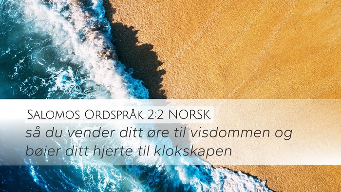 Salomos Ordspråk 2:2 NORSK Bible Verse Image