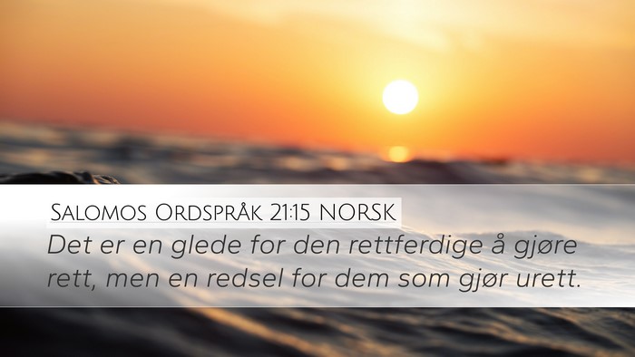 Salomos Ordspråk 21:15 NORSK Desktop Wallpaper - Det er en glede for den rettferdige å gjøre - Desktop Bible Verse Wallpaper