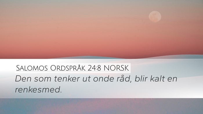Salomos Ordspråk 24:8 NORSK Desktop Wallpaper - Den som tenker ut onde råd, blir kalt en - Desktop Bible Verse Wallpaper