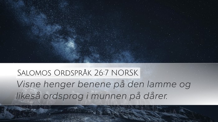 Salomos Ordspråk 26:7 NORSK Desktop Wallpaper - Visne henger benene på den lamme og likeså - Desktop Bible Verse Wallpaper