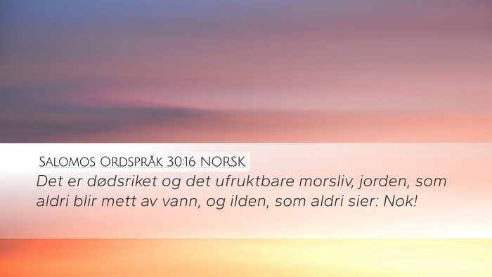Salomos Ordspråk 30:16 NORSK Desktop Wallpaper - Det er dødsriket og det ufruktbare morsliv, - Desktop Bible Verse Wallpaper
