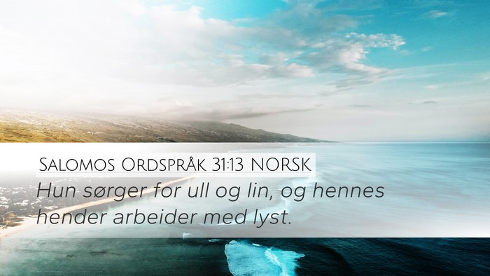 Salomos Ordspråk 31:13 NORSK Desktop Wallpaper - Hun sørger for ull og lin, og hennes hender - Desktop Bible Verse Wallpaper
