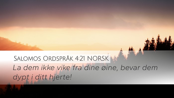 Salomos Ordspråk 4:21 NORSK Bible Verse Image
