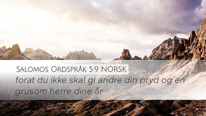 Salomos Ordspråk 5:9 NORSK Desktop Wallpaper - forat du ikke skal gi andre din pryd og en grusom - Desktop Bible Verse Wallpaper
