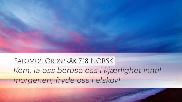 Salomos Ordspråk 7:18 NORSK Bible Verse Image
