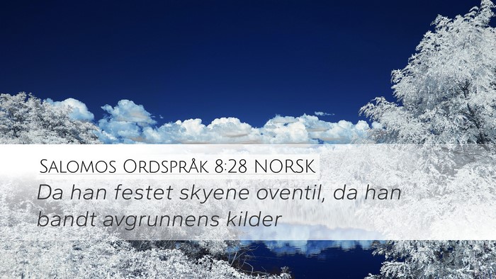 Salomos Ordspråk 8:28 NORSK Bible Verse Image