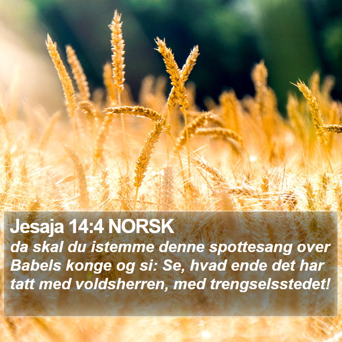 Jesaja 14 4 NORSK Da Skal Du Istemme Denne Spottesang Over Babels