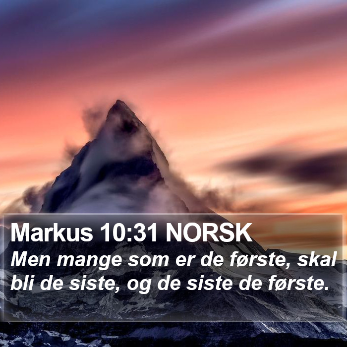 Markus 10:31 NORSK - Men mange som er de første, skal bli de siste,