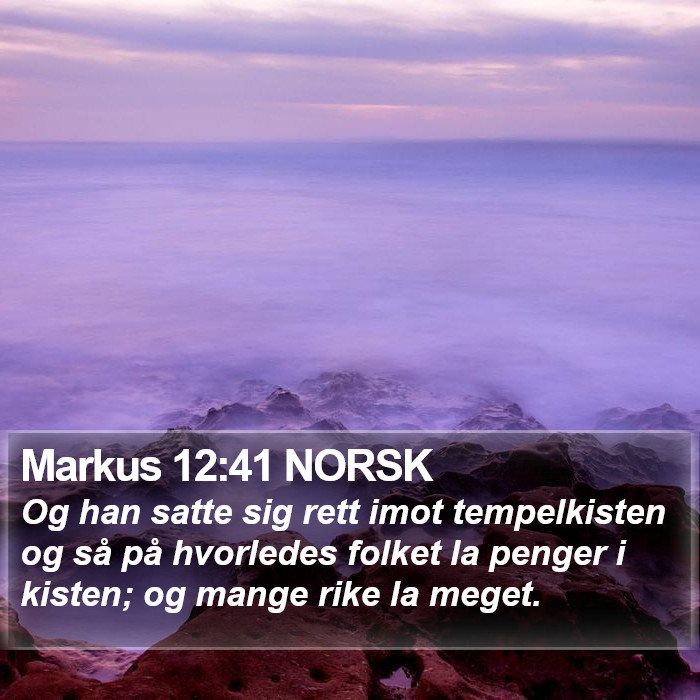 Markus 12:41 NORSK - Og han satte sig rett imot tempelkisten og så