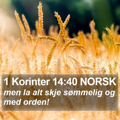 1 Korinter 14:40 NORSK Bible Verse Image