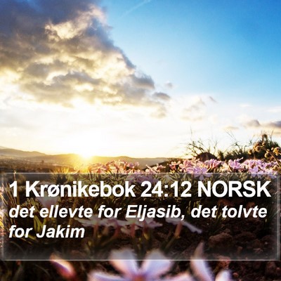 1 Krønikebok 24:12 NORSK Bible Verse Image