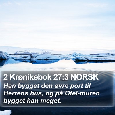 2 Krønikebok 27:3 NORSK Bible Verse Image