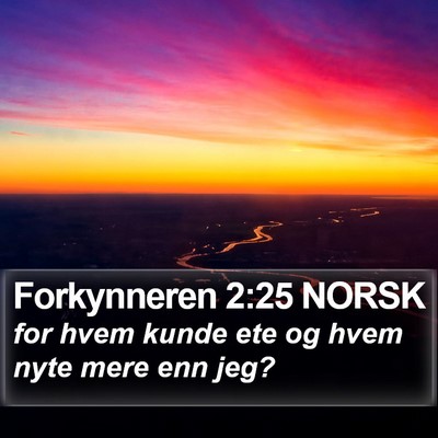 Forkynneren 2:25 NORSK Bible Verse Image