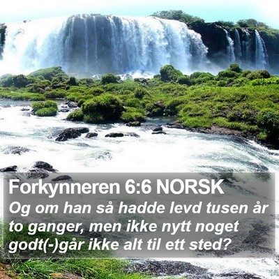 Forkynneren 6:6 NORSK Bible Verse Image