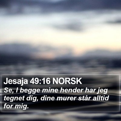 Jesaja 49:16 NORSK Bible Verse Image