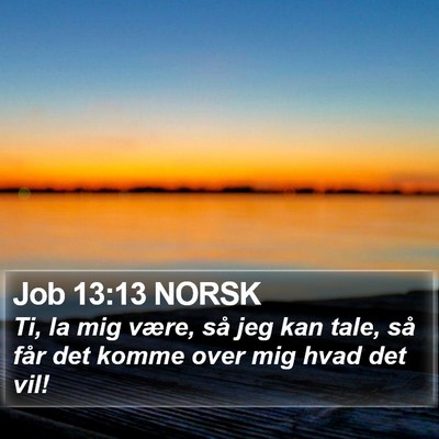 Job 13:13 NORSK Bible Verse Image