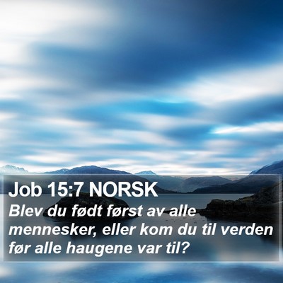 Job 15:7 NORSK Bible Verse Image