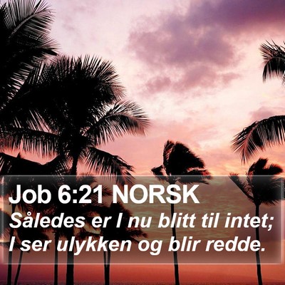 Job 6:21 NORSK Bible Verse Image