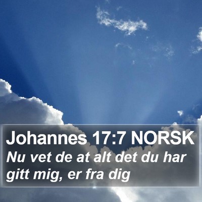 Johannes 17:7 NORSK Bible Verse Image