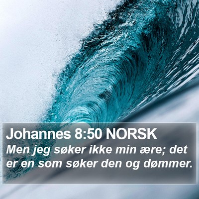 Johannes 8:50 NORSK Bible Verse Image