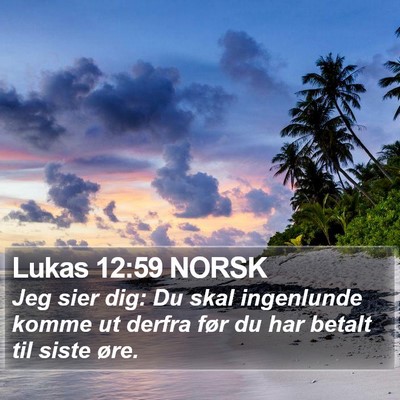 Lukas 12:59 NORSK Bible Verse Image