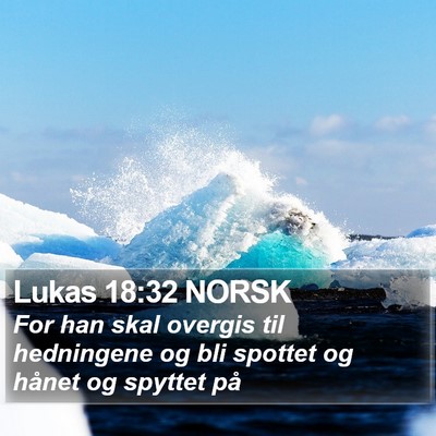 Lukas 18:32 NORSK Bible Verse Image