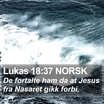 Lukas 18:37 NORSK Bible Verse Image