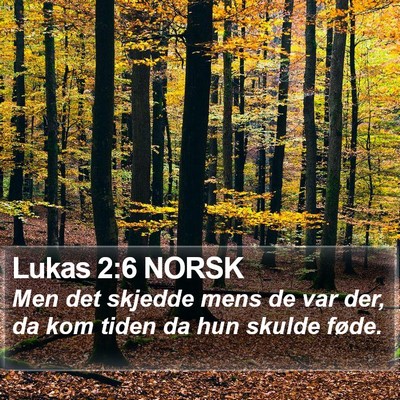 Lukas 2:6 NORSK Bible Verse Image