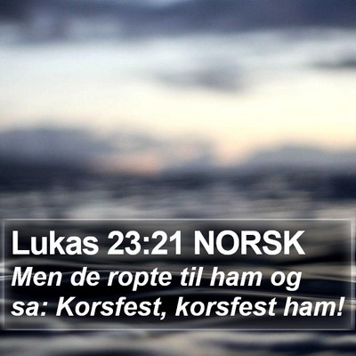 Lukas 23:21 NORSK Bible Verse Image