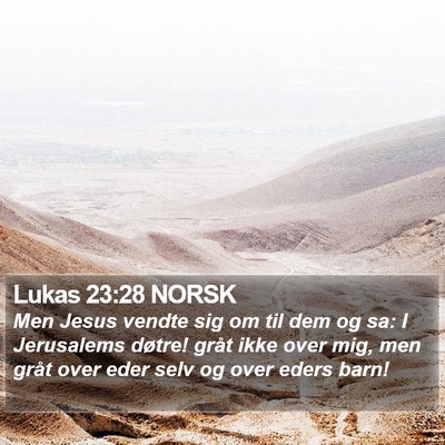 Lukas 23:28 NORSK Bible Verse Image