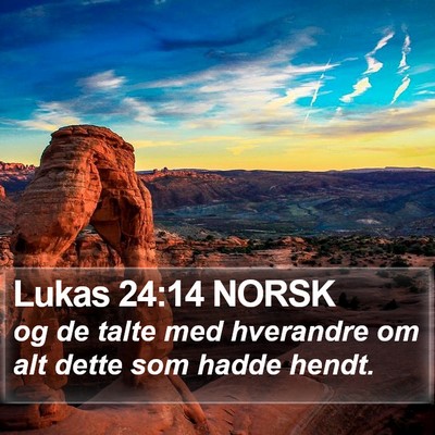 Lukas 24:14 NORSK Bible Verse Image