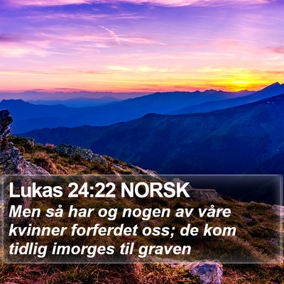 Lukas 24:22 NORSK Bible Verse Image