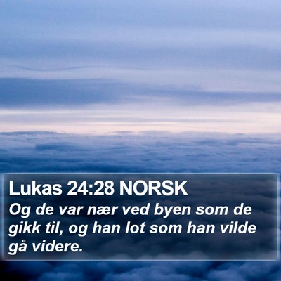 Lukas 24:28 NORSK Bible Verse Image