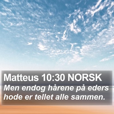 Matteus 10:30 NORSK Bible Verse Image