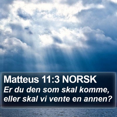 Matteus 11:3 NORSK Bible Verse Image