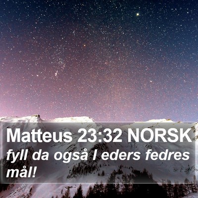 Matteus 23:32 NORSK Bible Verse Image