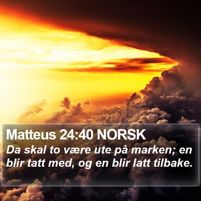 Matteus 24:40 NORSK Bible Verse Image
