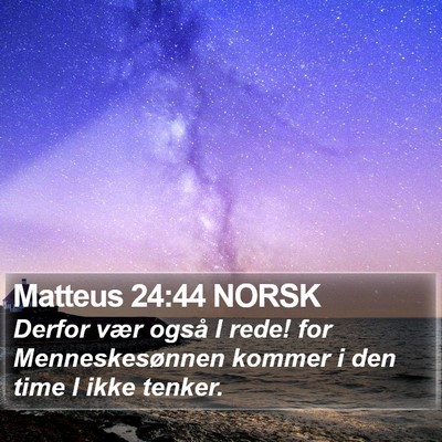 Matteus 24:44 NORSK Bible Verse Image