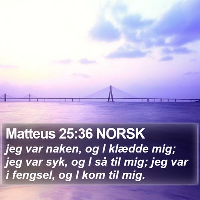 Matteus 25:36 NORSK Bible Verse Image
