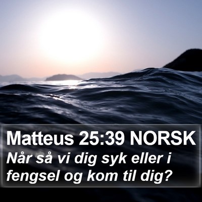 Matteus 25:39 NORSK Bible Verse Image